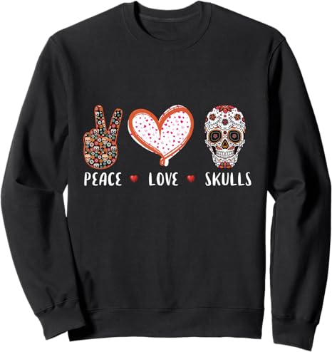 Peace love skull lovers Designs Co - sugar skull sweatshirt womens