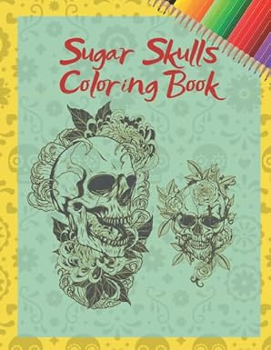 Sugar Skulls Coloring Book: (Colouring Book) Stress Relief Antistress Mindfulness Day of the Dead Día de Los Muertos - sugar skull throw pillow
