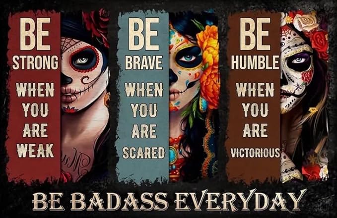 Krouterebs Retro Metal Tin Sign Sugar Skull Girls Poster Be Strong When You are Weak Poster Day of Dead Rustic Wall Decor Metal Kitchen Restaurant Wall Art Decor Plaque Signs 8"x 12" - sugar skull poster print