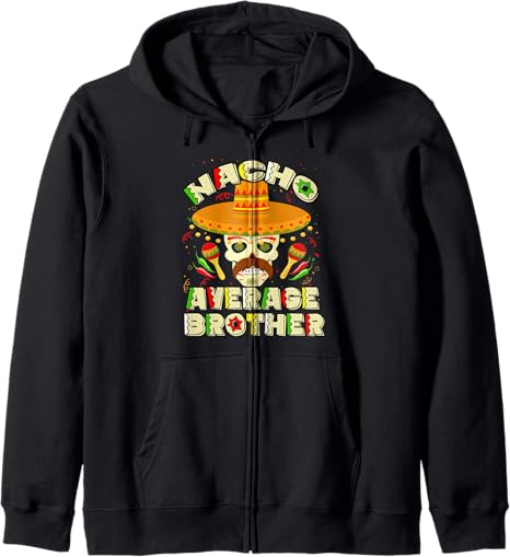 Nacho Average Brother Cinco De Mayo Sugar Skull - sugar skull hoodie mens