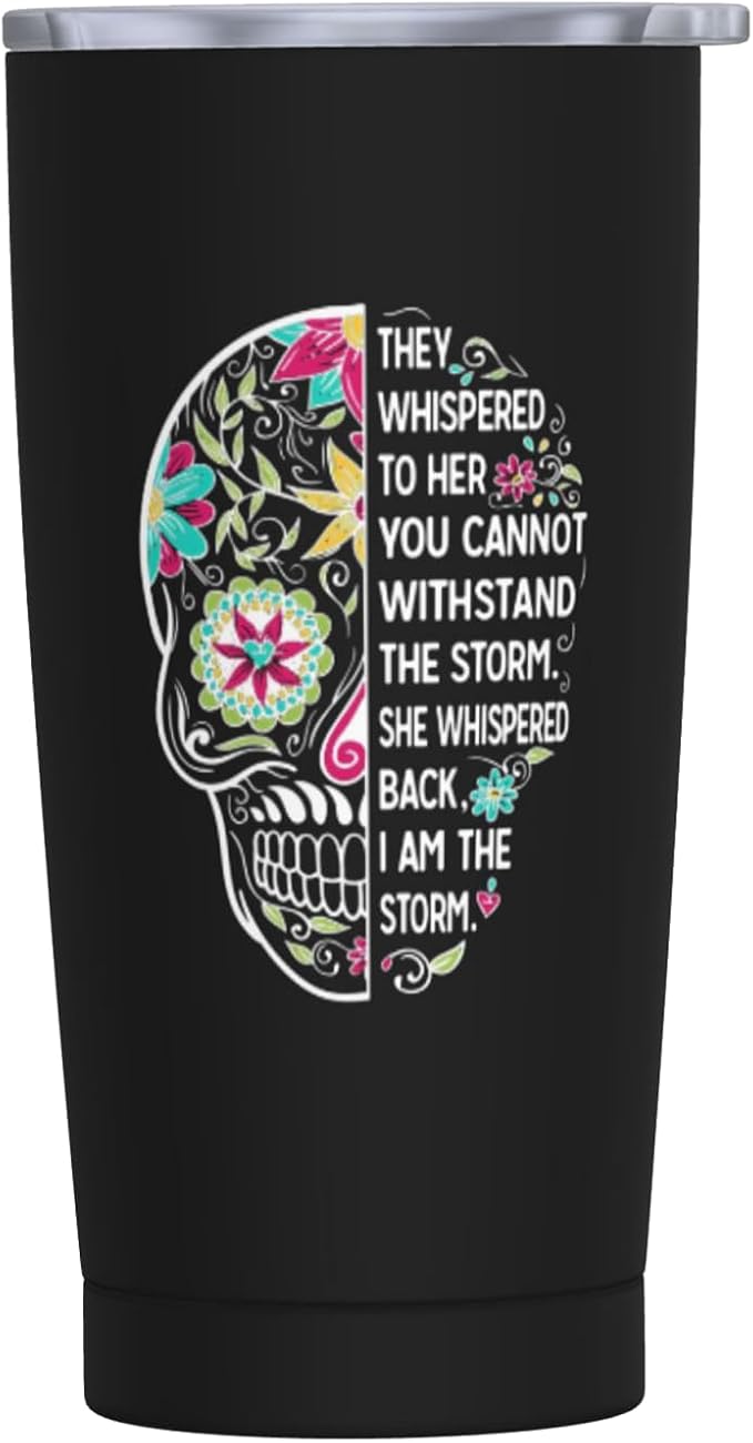 I Am The Storm Sugar Skull 20 OZ Stainless Steel Vacuum Insulated Tumblers Lids Mug, Inspirational Gifts for Sister Best Friends Coworkers, Mothers Day Christmas, Gifts for Mom From Daughter - sugar skull tumbler with straw