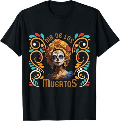 La Catrina De Los Muertos Day of the Dead Skull - sugar skull t-shirt womens