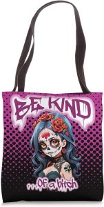 Be Kind Of A Bitch Sugar Skull Tote Bag - sugar skull handbags for sale