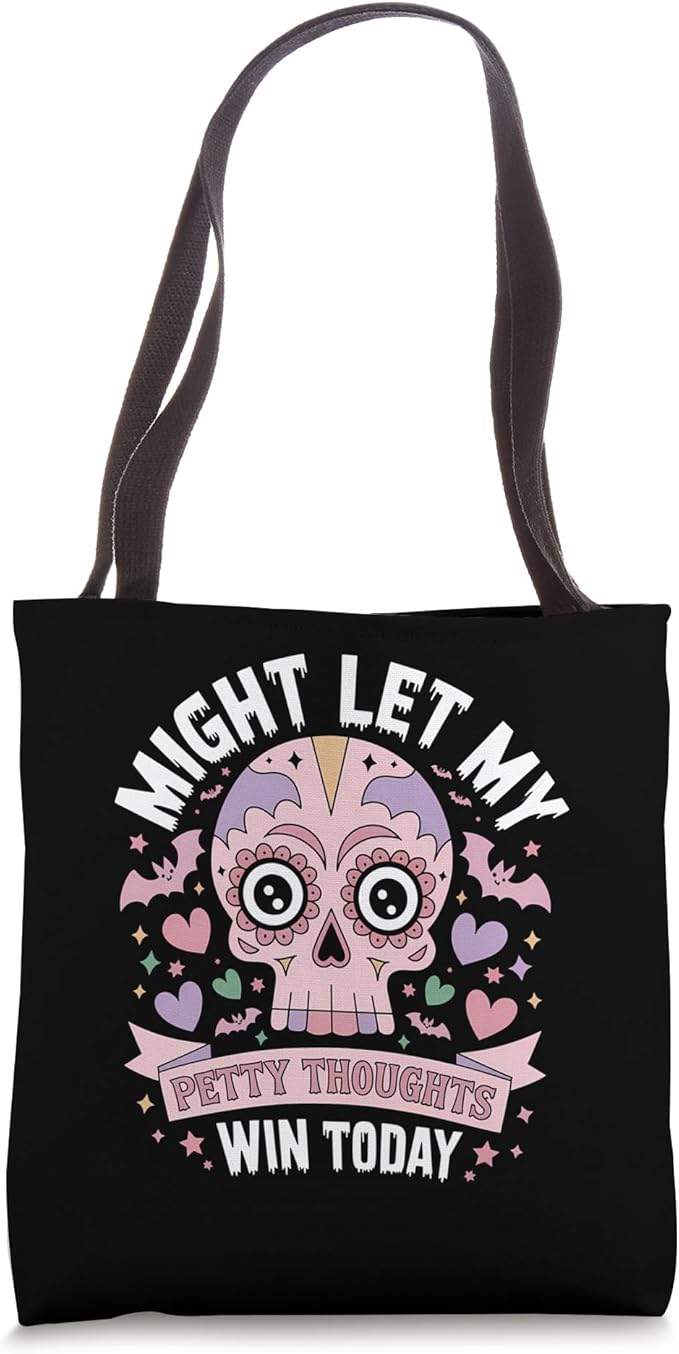 Might Let My Petty Thoughts Win Sugar Skull Sassy Humor Tote Bag - sugar skull handbags for sale