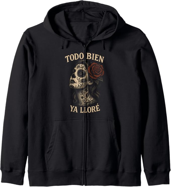 Todo Bien Ya Lloré Día de los Muertos Sugar Skull - sugar skull hoodie mens